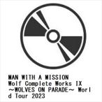 【DVD】MAN WITH A MISSION ／ Wolf Complete Works IX 〜WOLVES ON PARADE〜 World Tour 2023