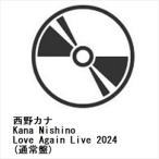 【BLU-R】西野カナ ／ Kana Nishino Love Again Live 2024(通常盤)
