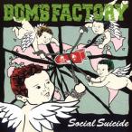 BOMB FACTORY/Social Suicide