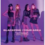 CD/BLACKPINK/BLACKPINK IN YOUR AREA (CD+DVD(スマプラ対応)) (通常盤)