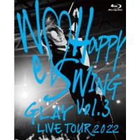 GLAY Blu-ray/GLAY LIVE TOUR 2022 〜We▽Happy Swing〜 Vol.3 Presented by HAPPY SWING 25th Anniv. in MAKUHARI MESSE 22/11/30発売 | アットマークジュエリー