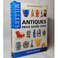MILLER'S ANTIGUES PRICE GUIDE 2009：30TH ANNIVERSARY EDITION　JUDITH MILLER　Octopus Publishing Group Ltd. | ブックスマイル