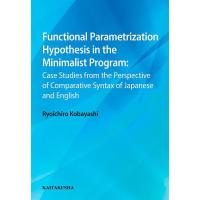 Functional Parametrization Hypothesis in the Minimalist Program Case Studi | bookfanプレミアム