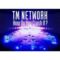 TM NETWORK How Do You Crash It? (初回生産限定盤) (Blu-ray) | ダイコク屋55