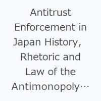 Antitrust Enforcement in Japan History，Rhetoric and Law of the Antimonopoly Act | ぐるぐる王国DS ヤフー店