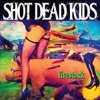 SHOT DEAD KIDS / LIVESTOCK [CD] | ぐるぐる王国DS ヤフー店