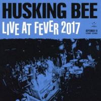 HUSKING BEE LIVE AT FEVER 2017 [DVD] | ぐるぐる王国DS ヤフー店