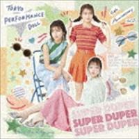 東京パフォーマンスドール / SUPER DUPER（初回生産限定盤B／CD＋DVD） [CD] | ぐるぐる王国DS ヤフー店