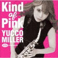 ユッコ・ミラー（sax） / Kind Of Pink（通常盤） [CD] | ぐるぐる王国DS ヤフー店