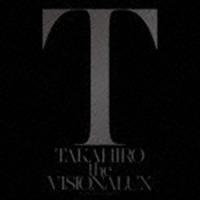 TAKAHIRO / the VISIONALUX（通常盤／CD＋DVD） [CD] | ぐるぐる王国DS ヤフー店