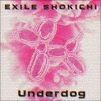 EXILE SHOKICHI / Underdog [CD] | ぐるぐる王国DS ヤフー店