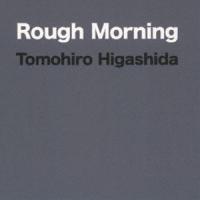 Tomohiro Higashida / Rough Morning [CD] | ぐるぐる王国DS ヤフー店