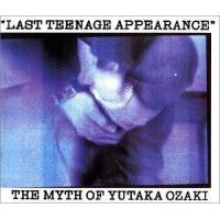 尾崎豊 / LAST TEENAGE APPEARANCE The Myth Of Yutaka Ozaki [CD] | ぐるぐる王国DS ヤフー店
