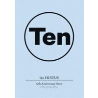 the HIATUS／10th Anniversary Show at Tokyo International Forum [Blu-ray] | ぐるぐる王国DS ヤフー店