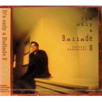It’s only a Ballade II / 中西保志 CD 邦楽 | ディスクプラス