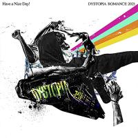 CD/Have a Nice Day!/DYSTOPIA ROMANCE 2021 | エプロン会・ヤフー店