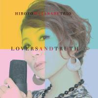 Hiroyo Watanabe ヒロヨ ワタナベ Lovers and Truth オリジナル曲 ジャズ ボーカル アルバム コンセプトアルバム | eストア EASTREN
