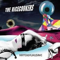 ザ・ライスクッカーズ／NAMInoYUKUSAKI 【CD】 | ハピネット・オンラインYahoo!ショッピング店