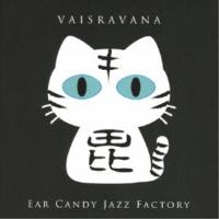 Ear Candy Jazz Factory／VAISRAVANA 【CD】 | ハピネット・オンラインYahoo!ショッピング店