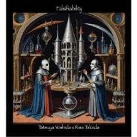Tatsuya Yoshida × Risa Takeda／Falsifiability ／ 原始命題 【CD】 | ハピネット・オンラインYahoo!ショッピング店