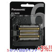 【５のつく日！ゾロ目の日！日曜日はポイント+3％！】Panasonic ラムダッシュ 6枚刃 一体型セット替刃 ES9600 | エクセラー