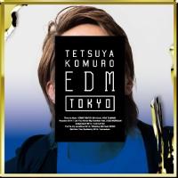 CD/TETSUYA KOMURO/TETSUYA KOMURO EDM TOKYO【Pアップ | Felista玉光堂