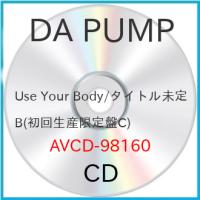 CD/DA PUMP/E-NERGY BOYS/Use Your Body (CD+Blu-ray(スマプラ対応)) (初回生産限定盤)【Pアップ | Felista玉光堂