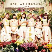CD/i☆Ris/Shall we☆Carnival (CD+Blu-ray) (通常盤)【Pアップ | Felista玉光堂