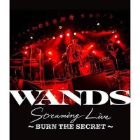 BD/WANDS/WANDS Streaming Live 〜BURN THE SECRET〜(Blu-ray) | Felista玉光堂