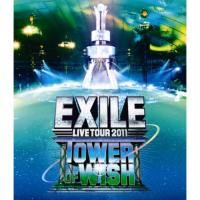 BD/EXILE/EXILE LIVE TOUR 2011 TOWER OF WISH 〜願いの塔〜(Blu-ray)【Pアップ | Felista玉光堂