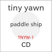 【取寄商品】CD/tiny yawn/paddle ship (紙ジャケット) | Felista玉光堂