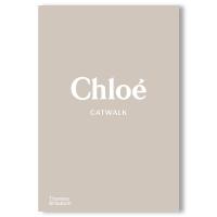 Chloe Catwalk　クロエ・キャットウォーク ：コンプリートコレクションアーカイブ | 銀座 蔦屋書店