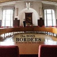 tha BOSS / BORDERS - Mixed by DJ HIKARU [CD] | ぐるぐる王国2号館 ヤフー店