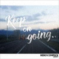 HERO COMPLEX / Keep on going. [CD] | ぐるぐる王国2号館 ヤフー店