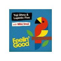 Yuji Ohno ＆ Lupintic Five with Miki Imai / Feelin’ Good [CD] | ぐるぐる王国2号館 ヤフー店