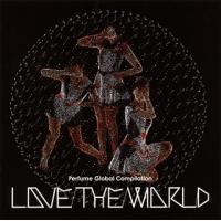 [国内盤CD]Perfume / Perfume Global Compilation LOVE THE WORLD | CD・DVD グッドバイブレーションズ