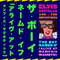 [国内盤CD]エルヴィス・コステロ / ザ・ボーイ・ネームド・イフ(アライヴ・アット・メンフィス・マグネティック) (2024/4/3発売) | CD・DVD グッドバイブレーションズ