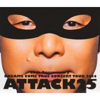 [国内盤ブルーレイ]DREAMS COME TRUE / 25th Anniversary DREAMS COME TRUE CONCERT TOUR 2014 ATTACK25 | CD・DVD グッドバイブレーションズ