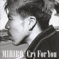 MIHIRO〜マイロ〜 / Cry For You [CD] | ぐるぐる王国 ヤフー店