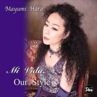 原まゆ美 / Mi Vida， Our Style [CD] | ぐるぐる王国 ヤフー店