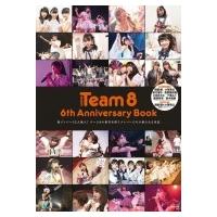 AKB48 Team8 6th Anniversary Book / エンタテインメント編集部  〔本〕 | HMV&BOOKS online Yahoo!店