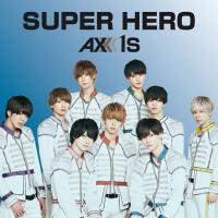 AXXX1S / SUPER HERO＜Type-B＞  〔CD Maxi〕 | HMV&BOOKS online Yahoo!店