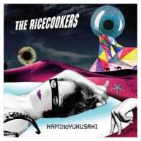 THE RiCECOOKERS ライスクッカーズ / NAMInoYUKUSAKI   〔CD Maxi〕 | HMV&BOOKS online Yahoo!店