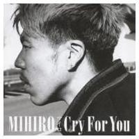 MIHIRO 〜マイロ〜 マイロ / Cry For You  〔CD〕 | HMV&BOOKS online Yahoo!店