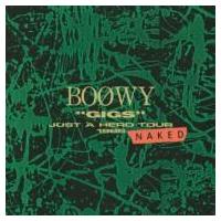 BOΦWY (BOOWY) ボウイ / “GIGS”JUST A HERO TOUR 1986 NAKED  〔BLU-SPEC CD 2〕 | HMV&BOOKS online Yahoo!店