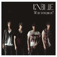 CNBLUE シーエヌブルー / What turns you on? 【通常盤】  〔CD〕 | HMV&BOOKS online Yahoo!店