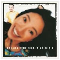 DREAMS COME TRUE / SING OR DIE  〔CD〕 | HMV&BOOKS online Yahoo!店