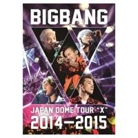 BIGBANG (Korea) ビッグバン / BIGBANG JAPAN DOME TOUR 2014〜2015 “X” 【通常盤】 (2DVD)  〔DVD〕 | HMV&BOOKS online Yahoo!店