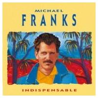 Michael Franks マイケルフランクス / Indispensable 国内盤 〔SHM-CD〕 | HMV&BOOKS online Yahoo!店
