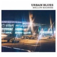 オムニバス(コンピレーション) / Urban Blues Mellow Madness 国内盤 〔CD〕 | HMV&BOOKS online Yahoo!店